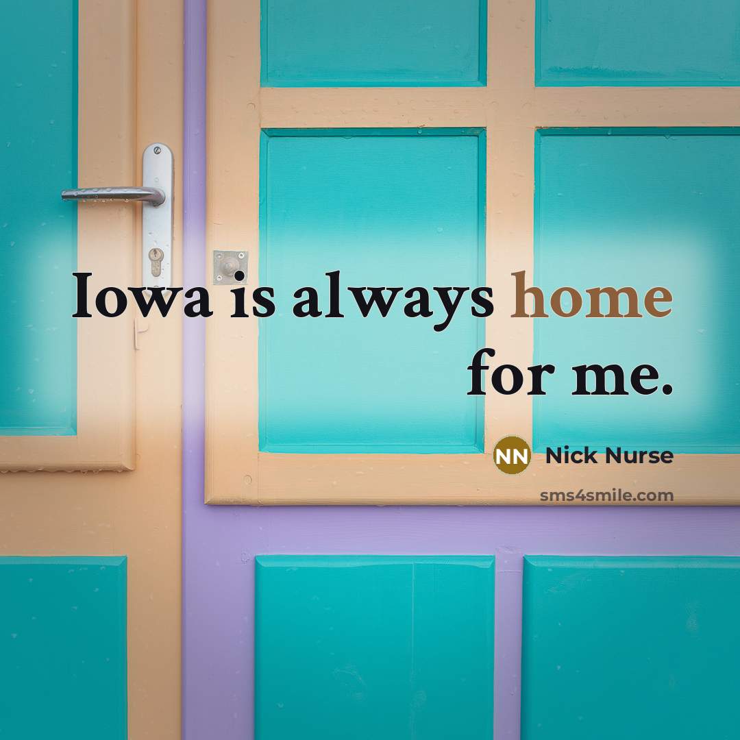 “Iowa is always home for me.” quote by Nick Nurse