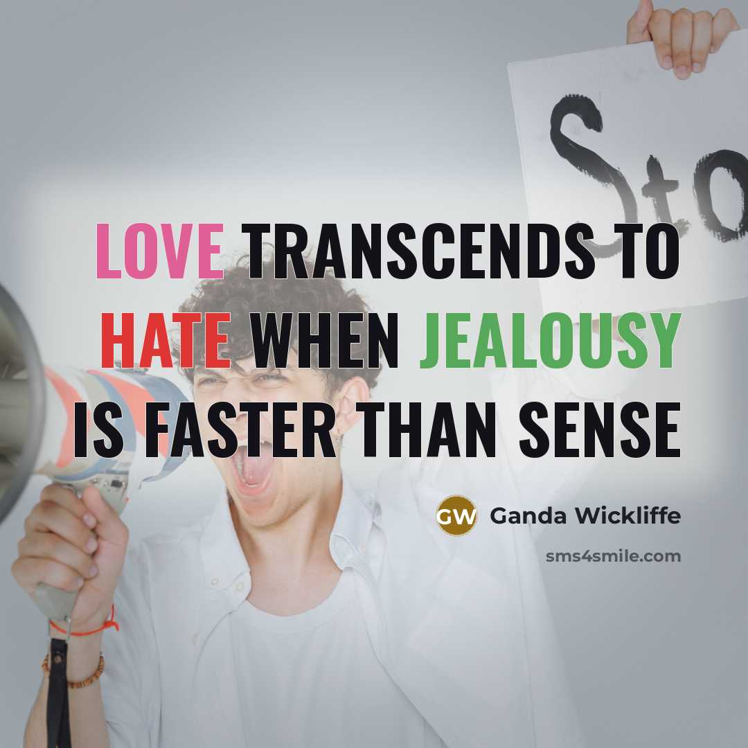 “Love transcends to hate when jealousy is faster than sense” quote by Ganda Wickliffe