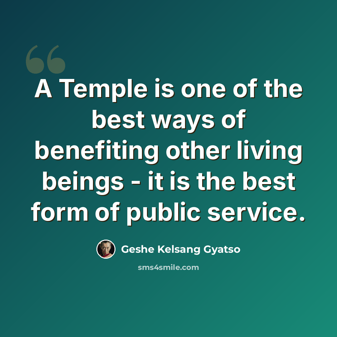 “A Temple is one of the best ways of benefiting other living beings - it is the best form of public service.” quote by Geshe Kelsang Gyatso