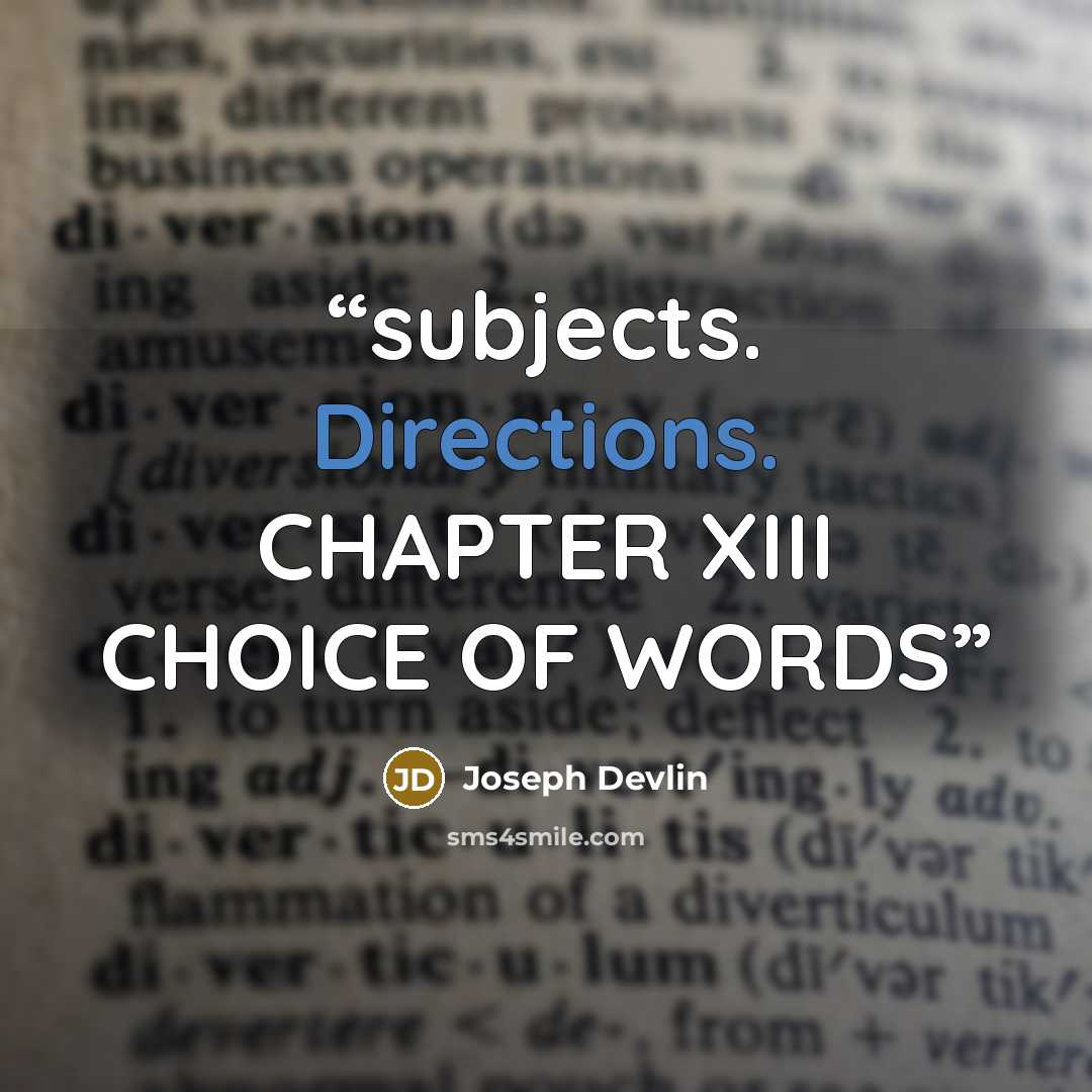 “subjects. Directions. CHAPTER XIII CHOICE OF WORDS” quote by Joseph Devlin