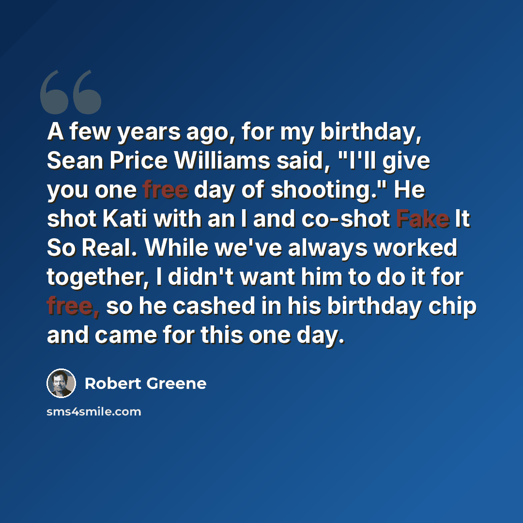 “A few years ago, for my birthday, Sean Price Williams said, "I'll give you one free day of shooting." He shot Kati with an I and co-shot Fake It So Real. While we've always worked together, I didn't want him to do it for free, so he cashed in his birthday chip and came for this one day.” quote by Robert Greene