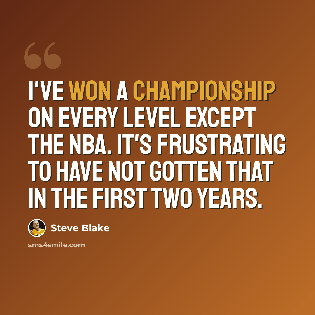 “I've won a championship on every level except the NBA. It's frustrating to have not gotten that in the first two years.” quote by Steve Blake