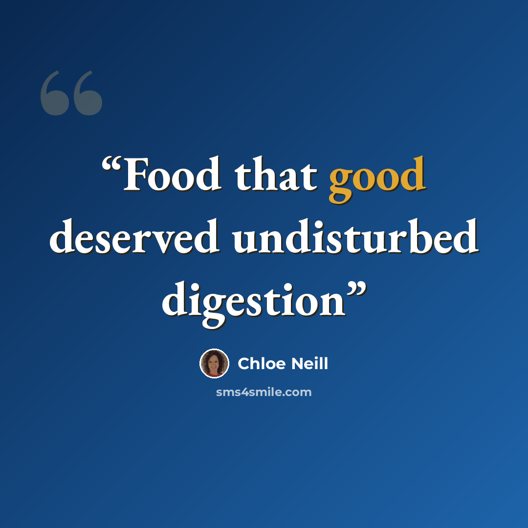 “Food that good deserved undisturbed digestion” quote by Chloe Neill