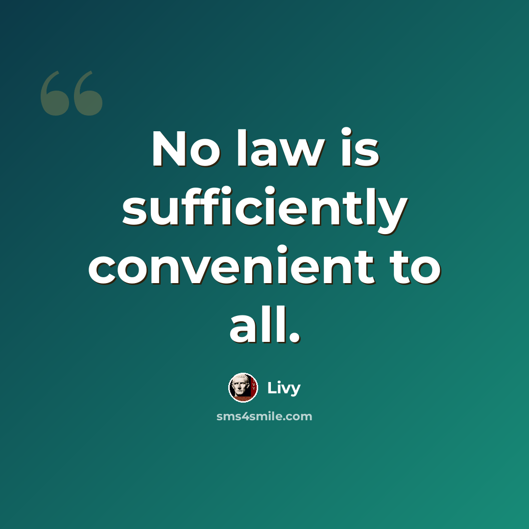 “No law is sufficiently convenient to all.” quote by Livy