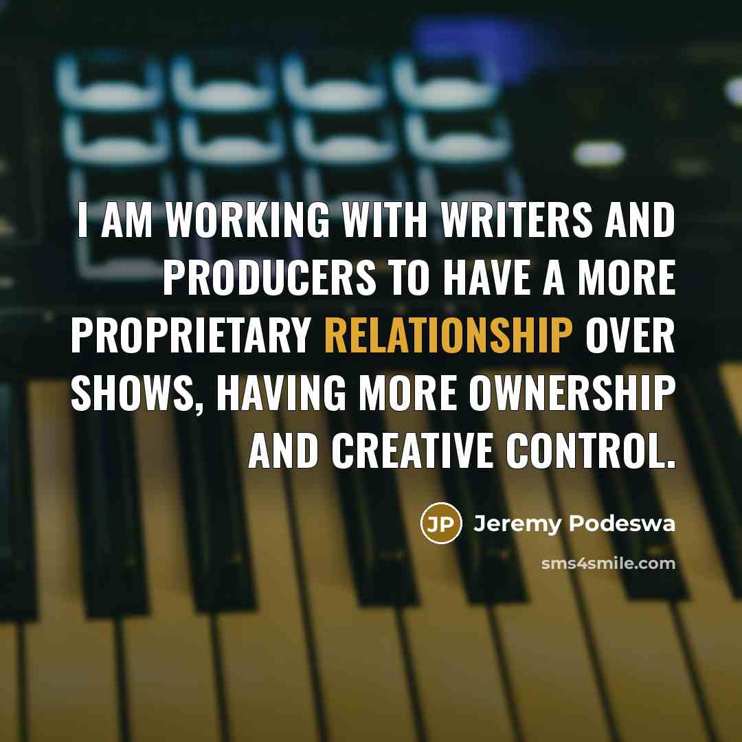 “I am working with writers and producers to have a more proprietary relationship over shows, having more ownership and creative control.” quote by Jeremy Podeswa