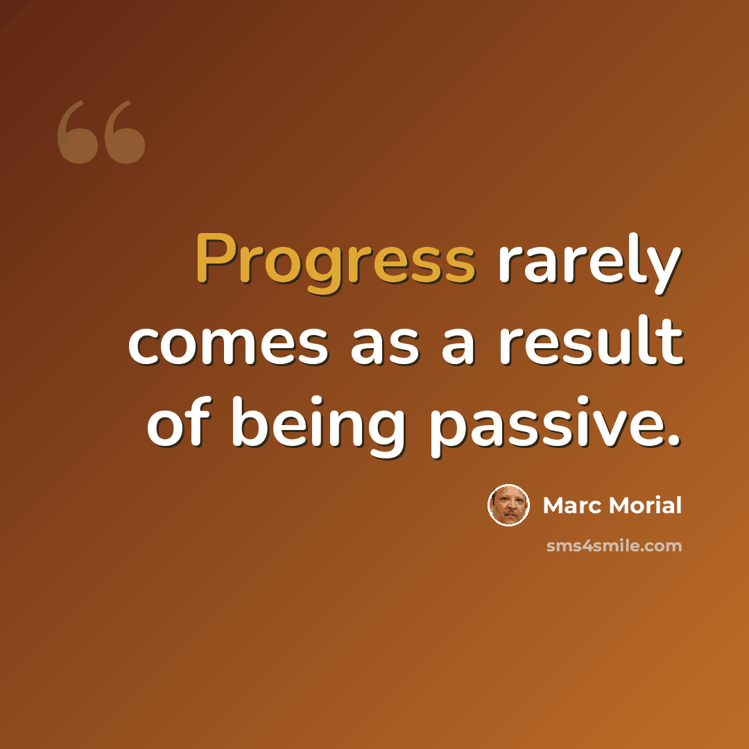“Progress rarely comes as a result of being passive.” quote by Marc Morial