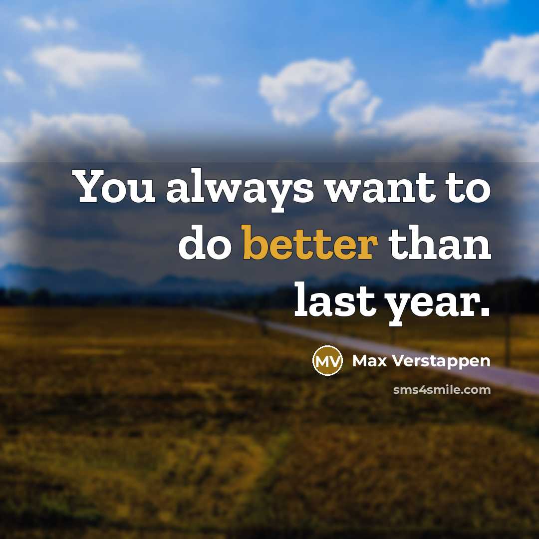 “You always want to do better than last year.” quote by Max Verstappen