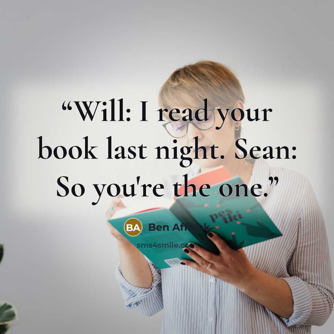 “Will: I read your book last night. Sean: So you're the one.” quote by Ben Affleck