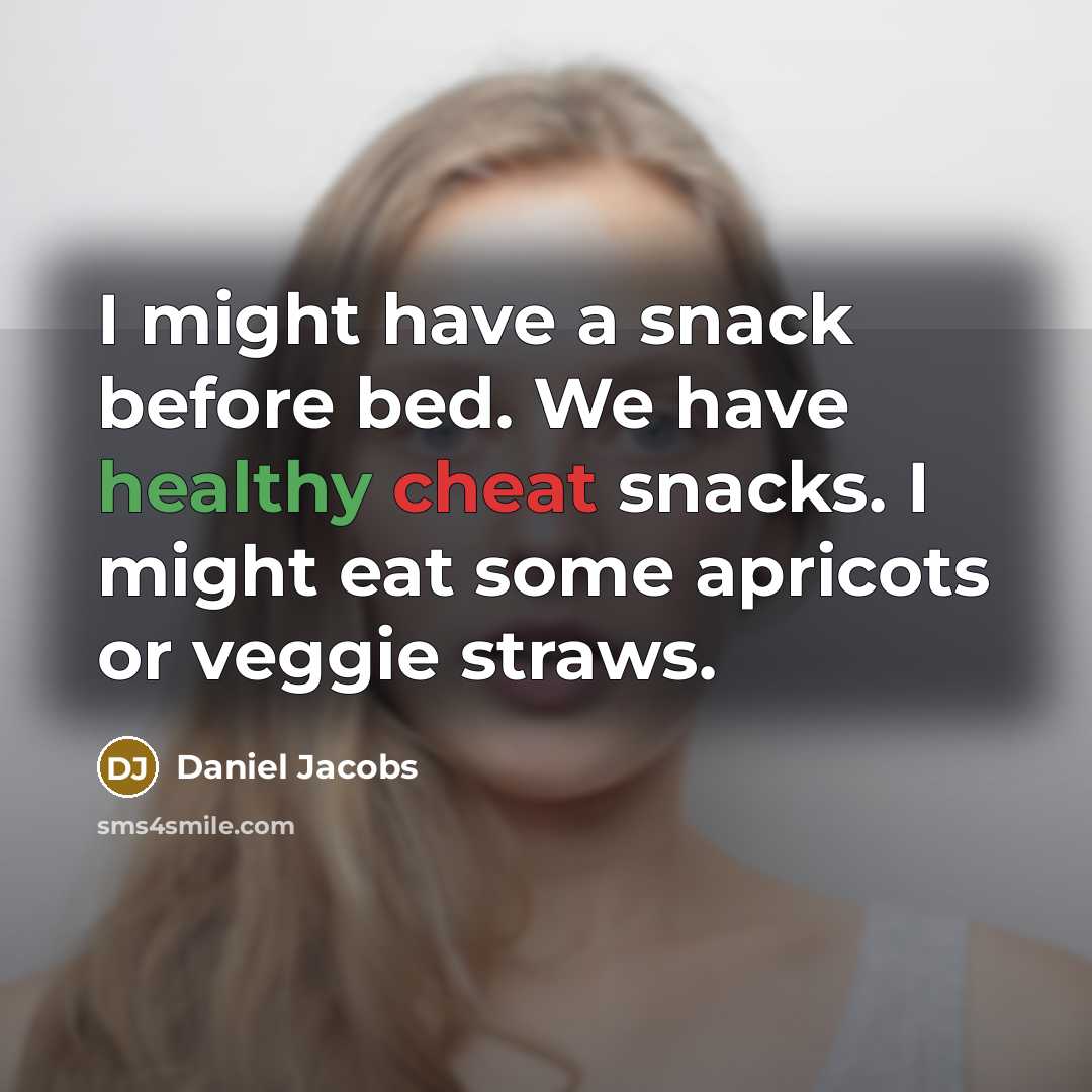 “I might have a snack before bed. We have healthy cheat snacks. I might eat some apricots or veggie straws.” quote by Daniel Jacobs
