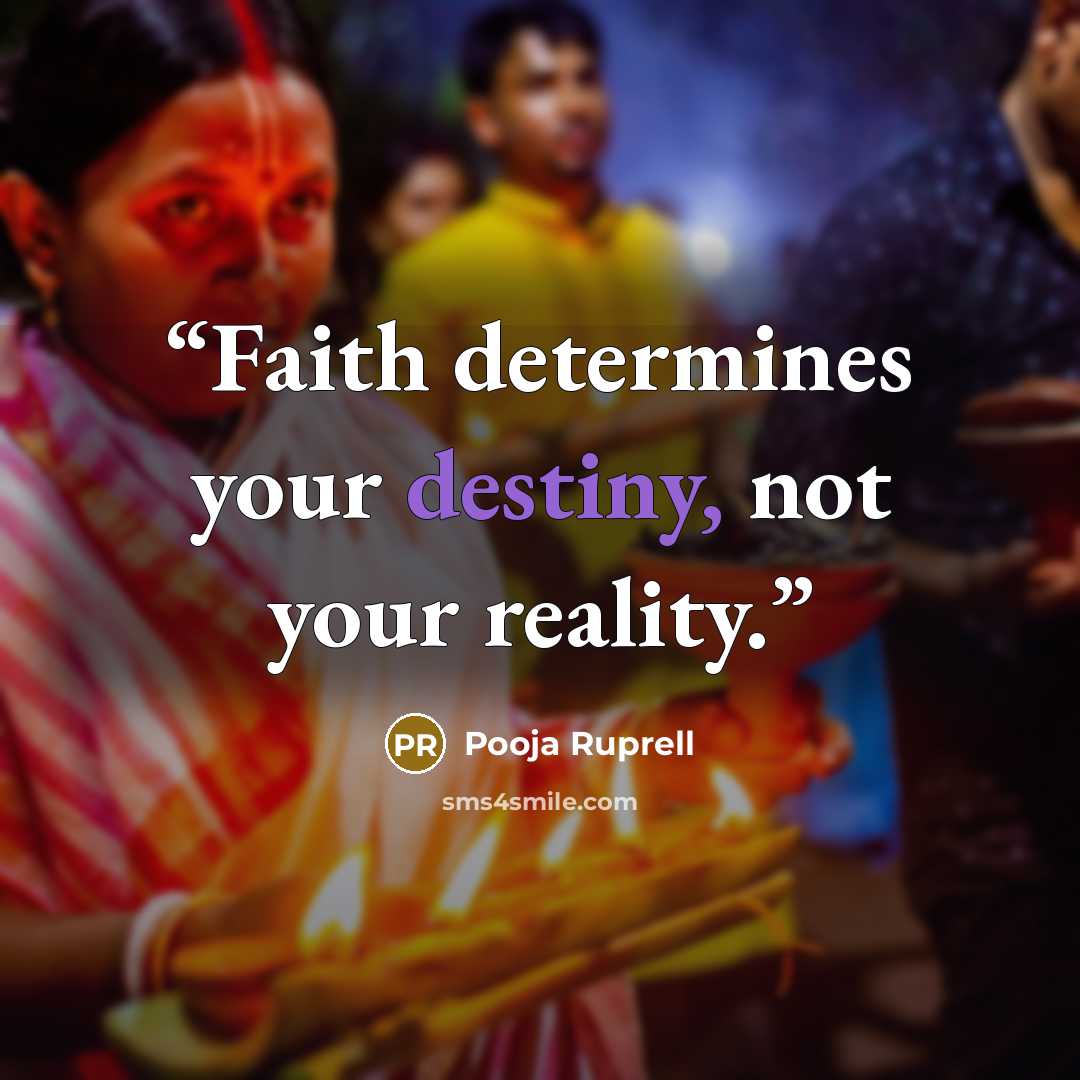 “Faith determines your destiny, not your reality.” quote by Pooja Ruprell