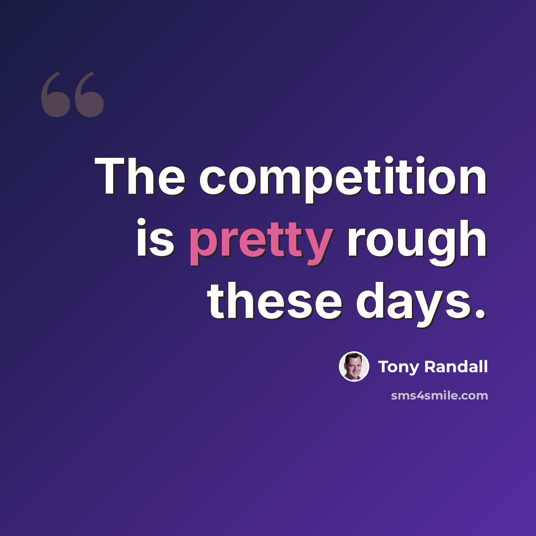 “The competition is pretty rough these days.” quote by Tony Randall