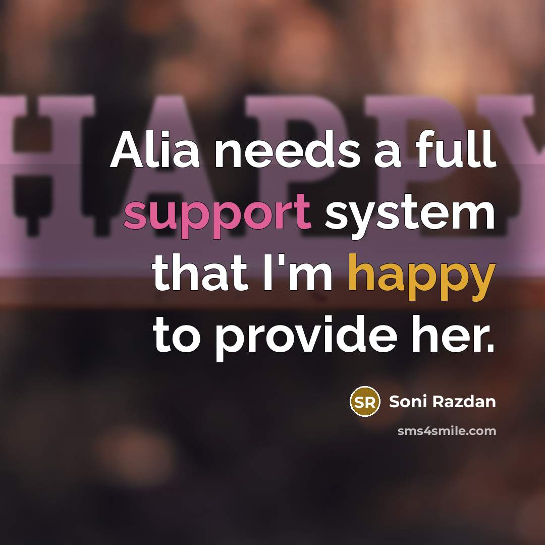 “Alia needs a full support system that I'm happy to provide her.” quote by Soni Razdan