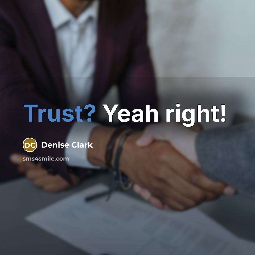 “Trust? Yeah right!” quote by Denise Clark