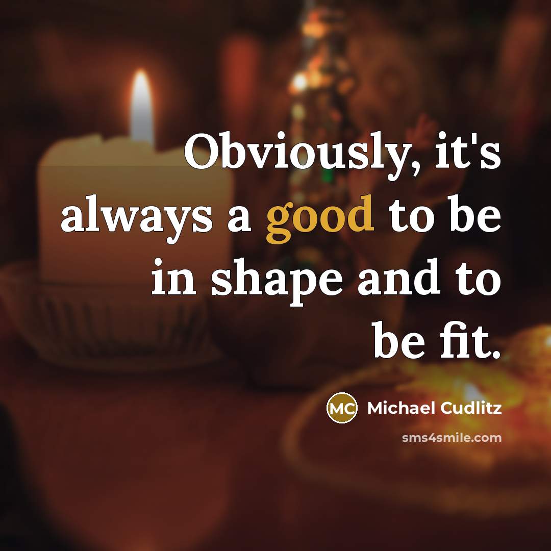 “Obviously, it's always a good to be in shape and to be fit.” quote by Michael Cudlitz