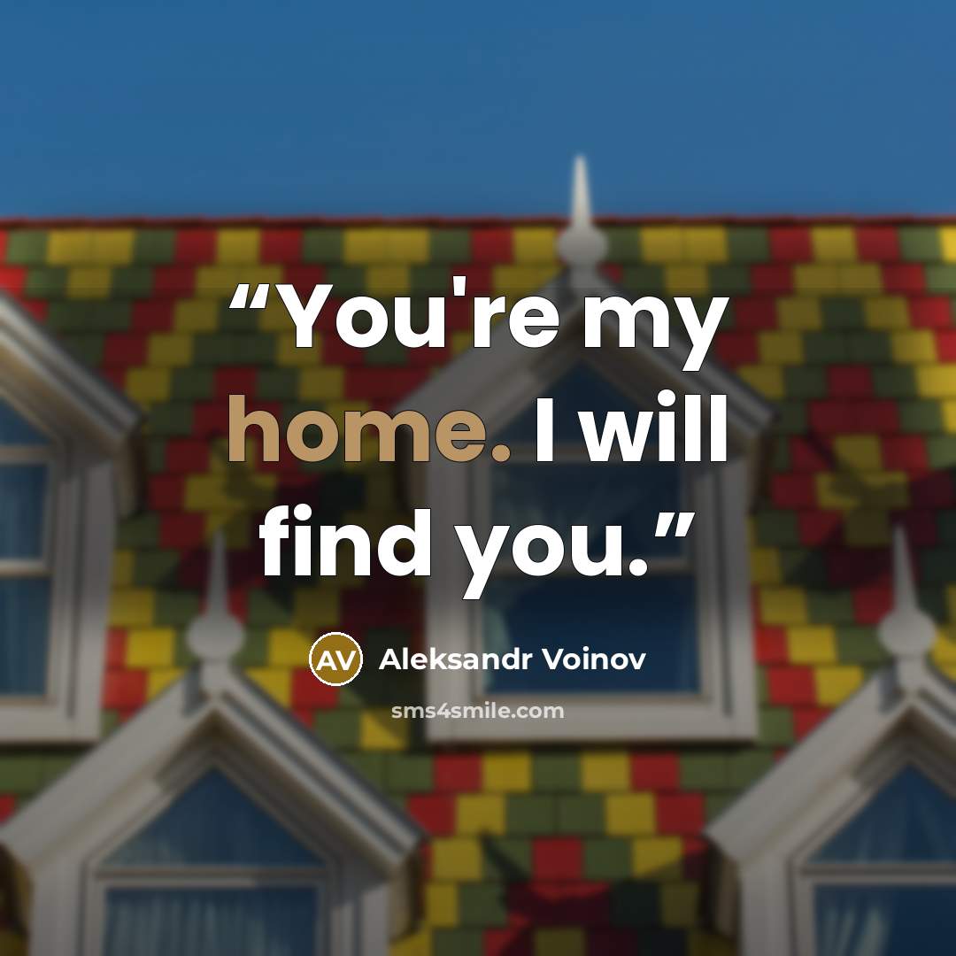 “You're my home. I will find you.” quote by Aleksandr Voinov