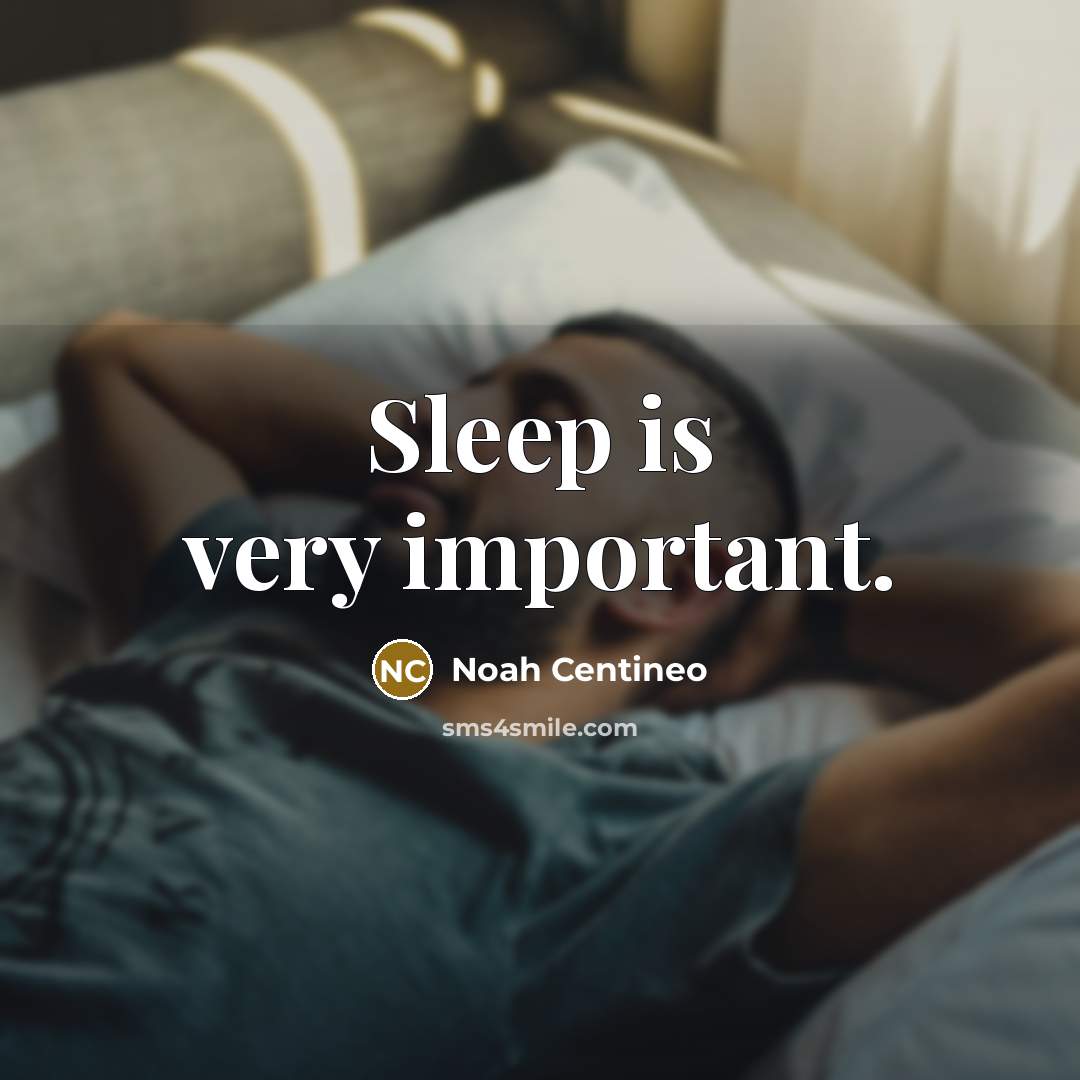 “Sleep is very important.” quote by Noah Centineo