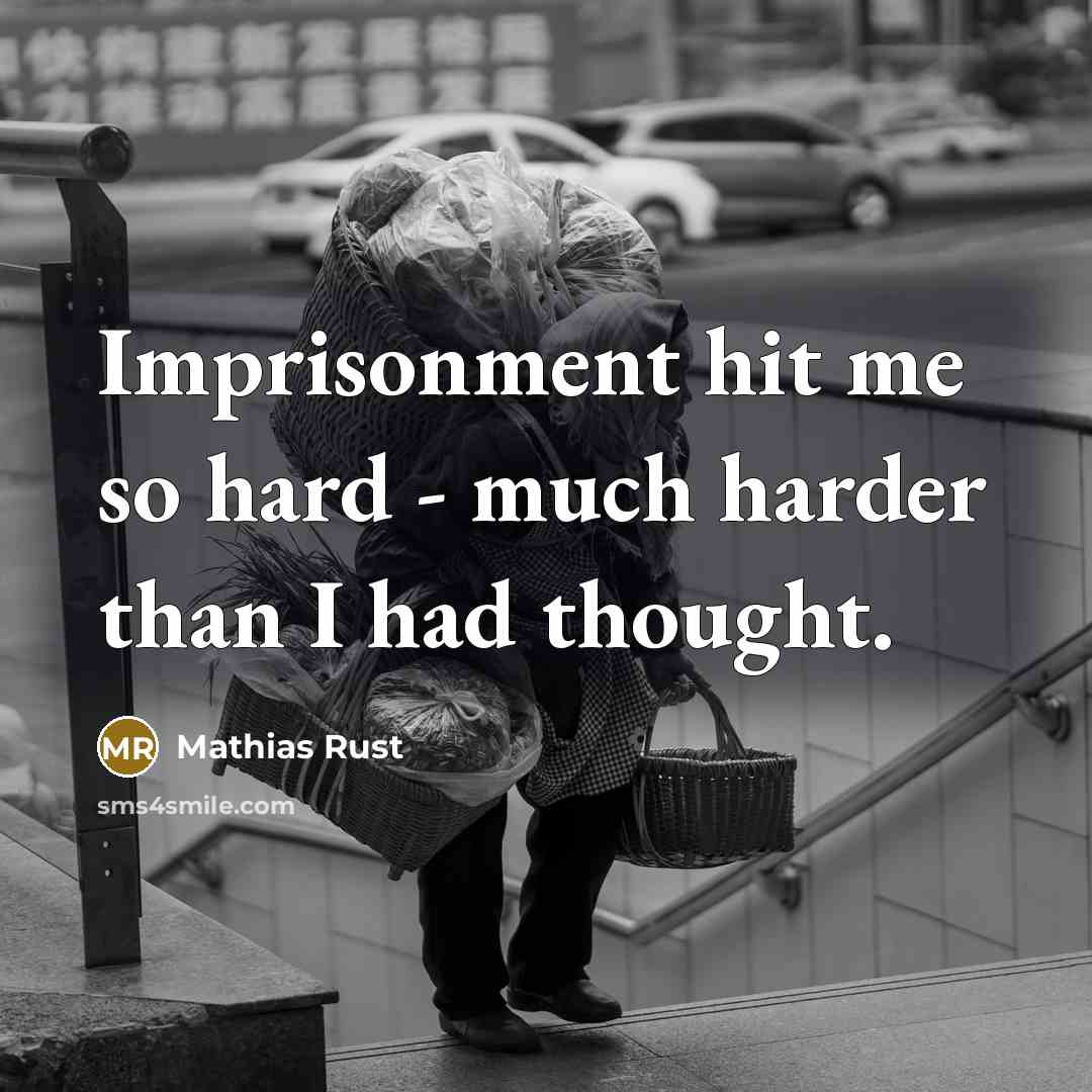 “Imprisonment hit me so hard - much harder than I had thought.” quote by Mathias Rust