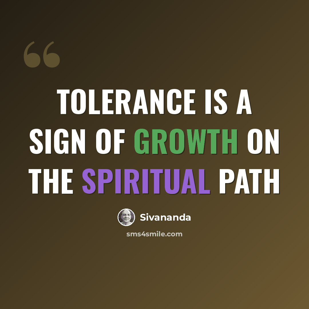 “Tolerance is a sign of growth on the spiritual path” quote by Sivananda