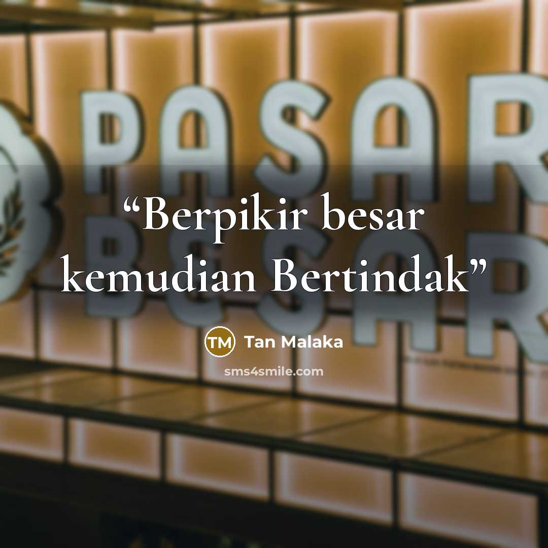 “Berpikir besar kemudian Bertindak” quote by Tan Malaka