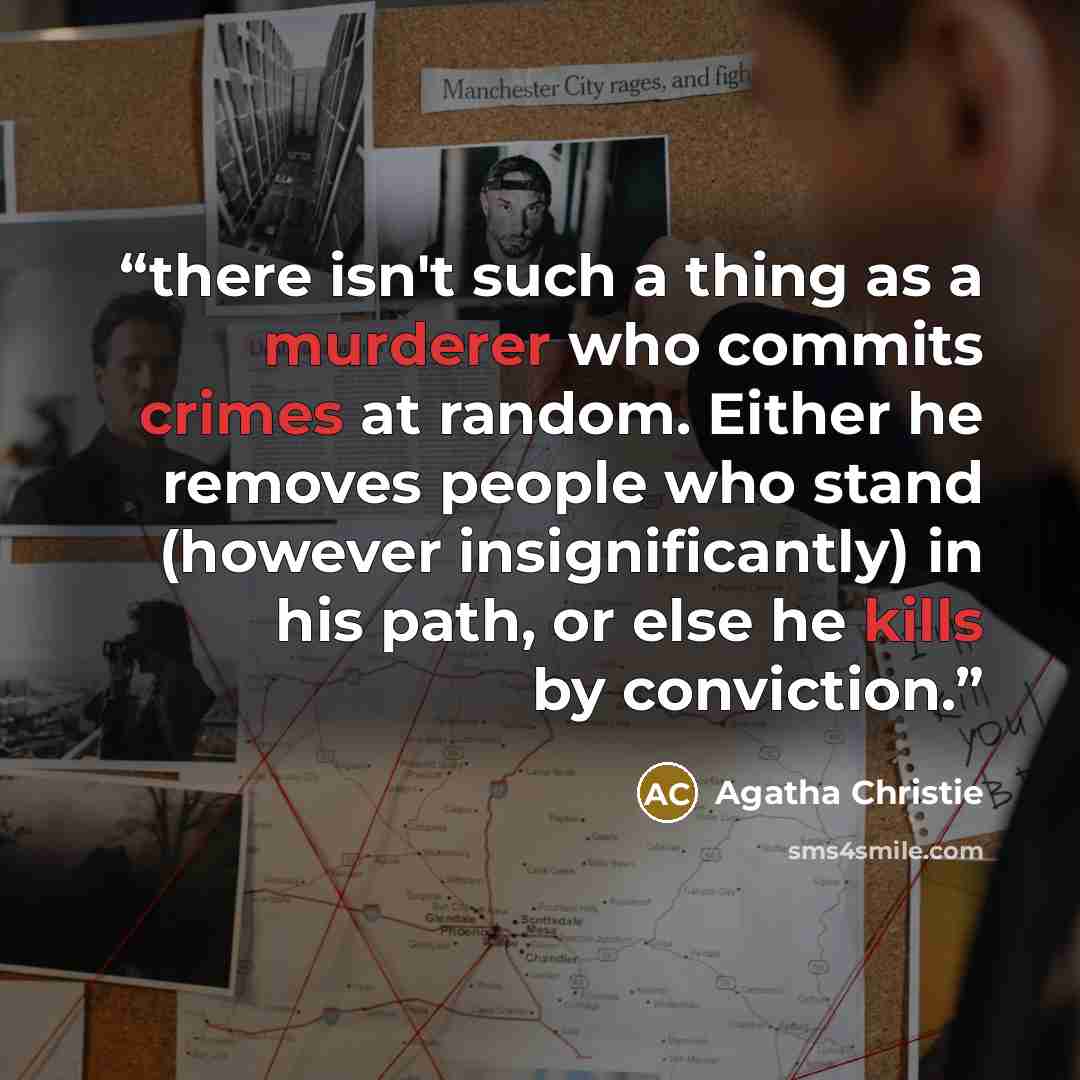 “there isn't such a thing as a murderer who commits crimes at random. Either he removes people who stand (however insignificantly) in his path, or else he kills by conviction.” quote by Agatha Christie