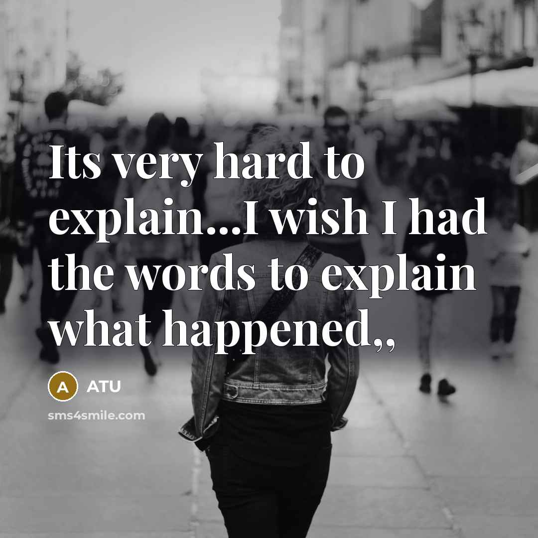 “Its very hard to explain...I wish I had the words to explain what happened,,” quote by Atu