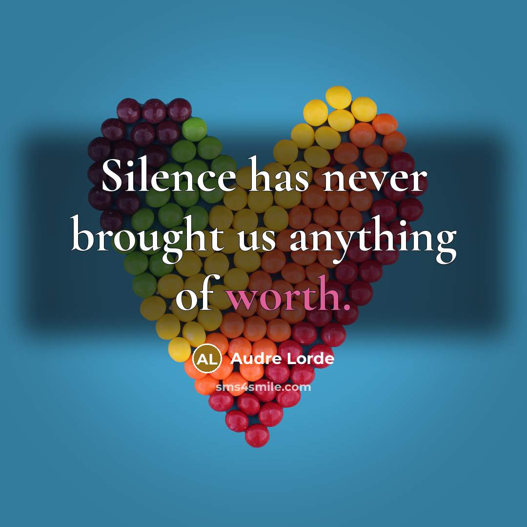 “Silence has never brought us anything of worth.” quote by Audre Lorde