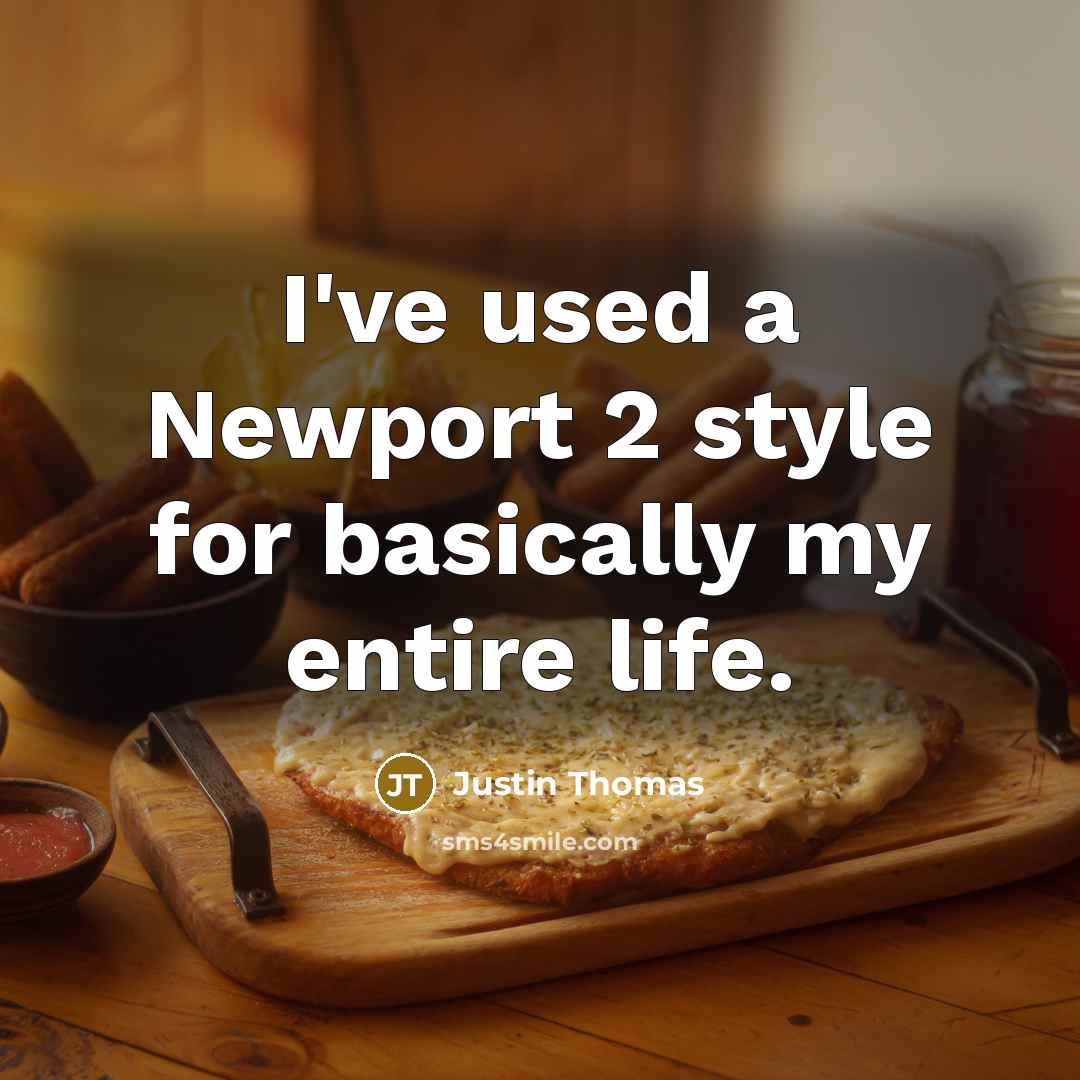 “I've used a Newport 2 style for basically my entire life.” quote by Justin Thomas