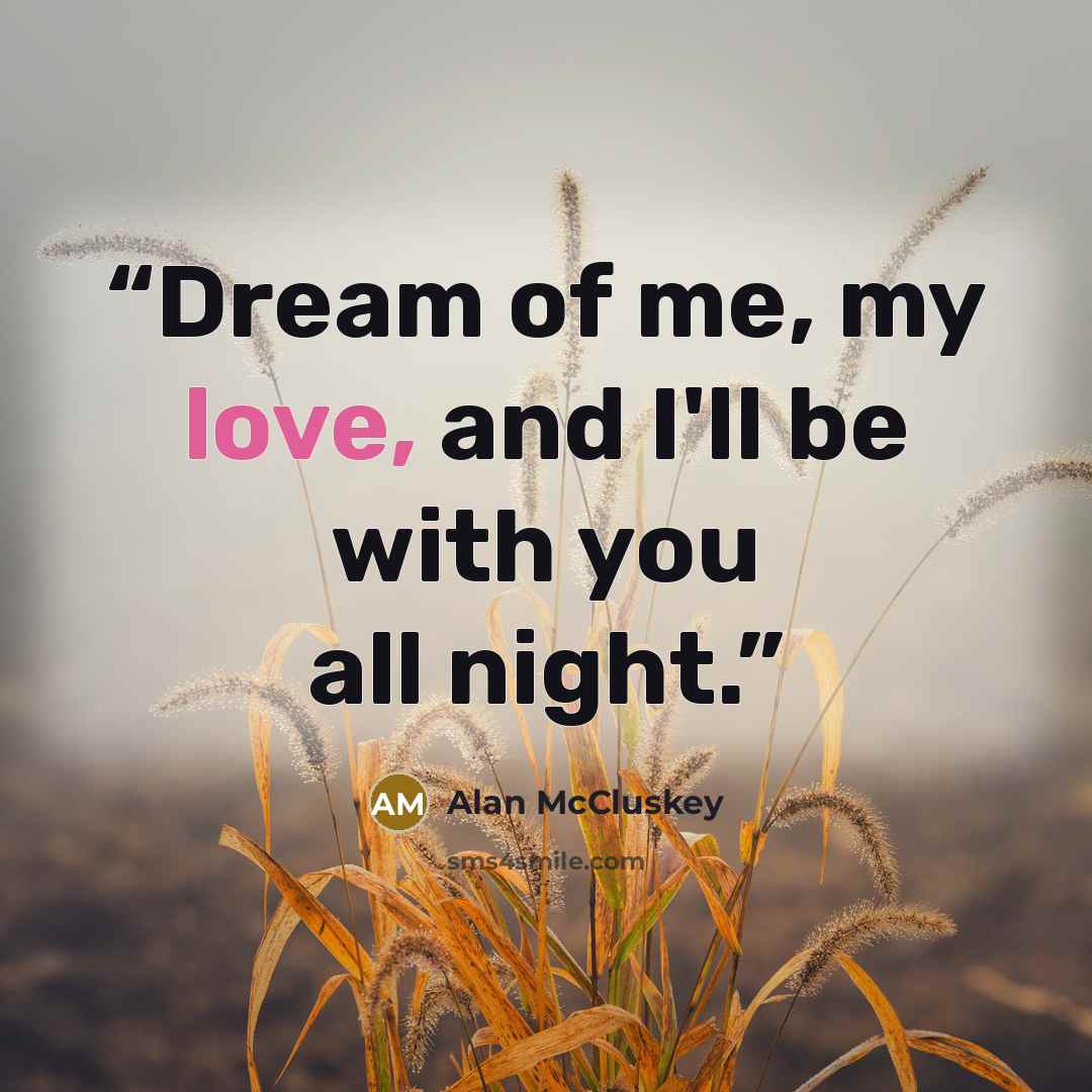 “Dream of me, my love, and I'll be with you all night.” quote by Alan McCluskey