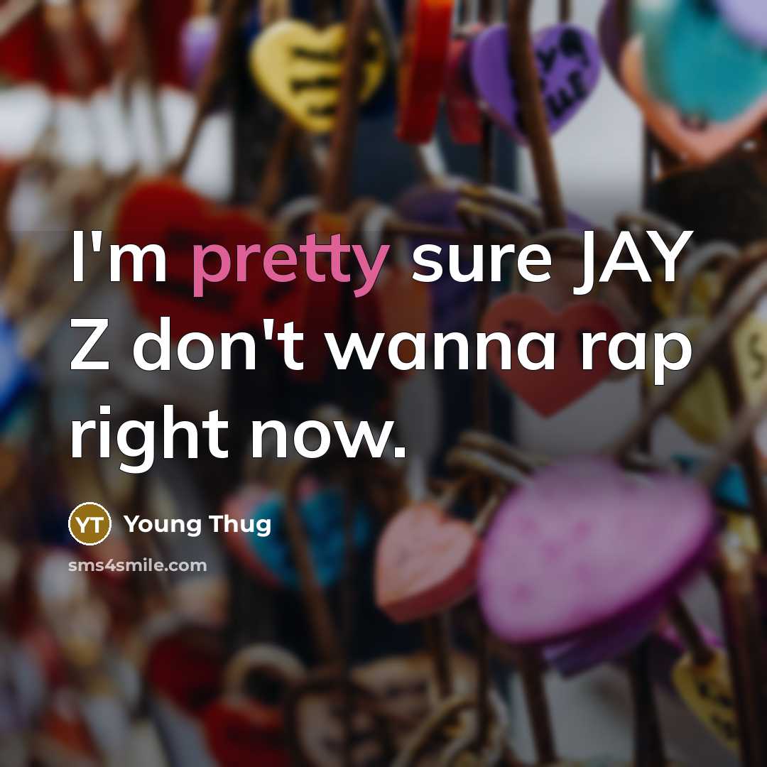 “I'm pretty sure JAY Z don't wanna rap right now.” quote by Young Thug