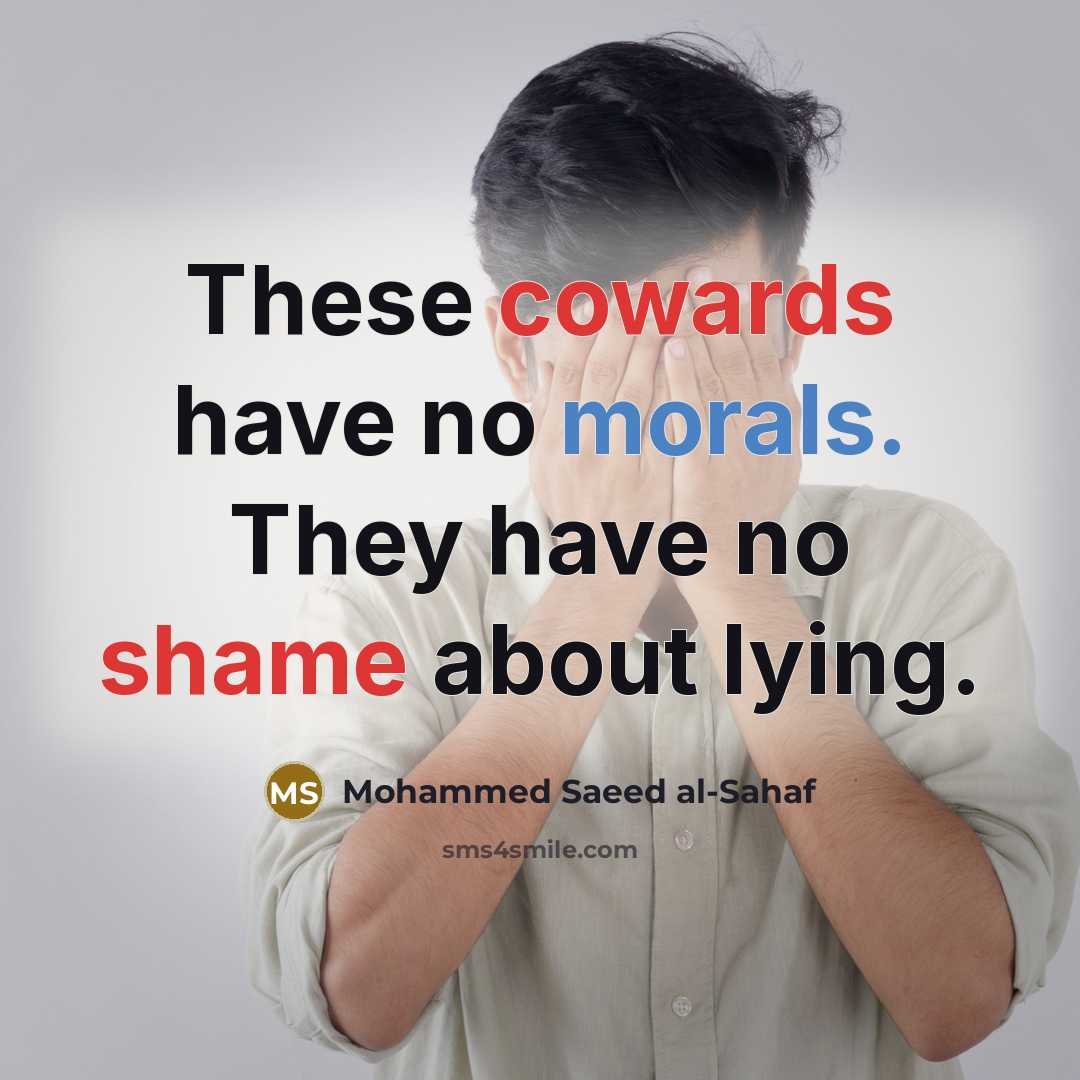“These cowards have no morals. They have no shame about lying.” quote by Mohammed Saeed al-Sahaf