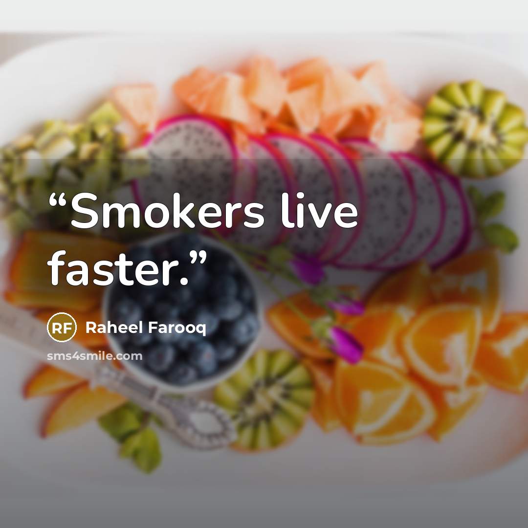 “Smokers live faster.” quote by Raheel Farooq