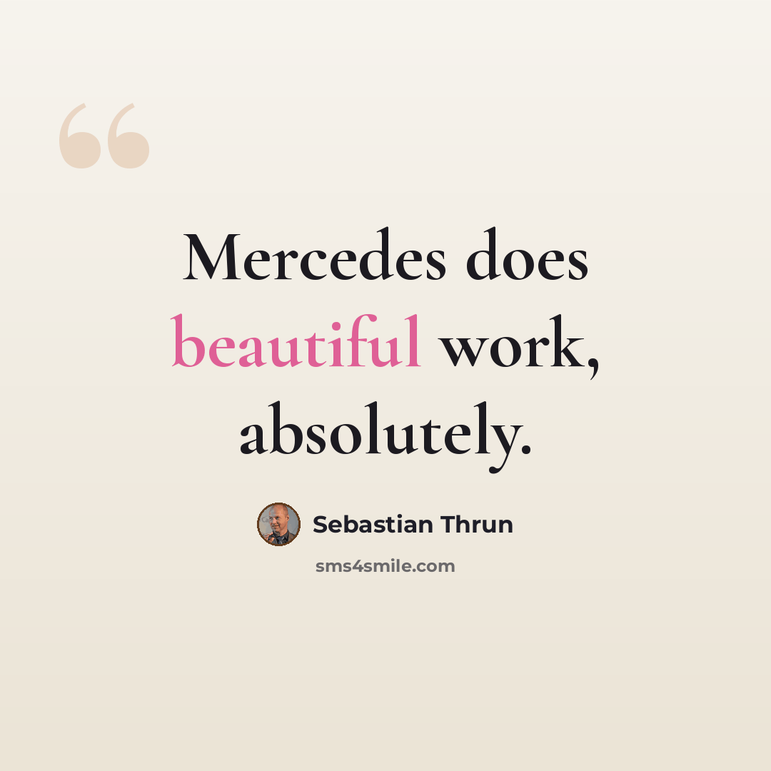 “Mercedes does beautiful work, absolutely.” quote by Sebastian Thrun