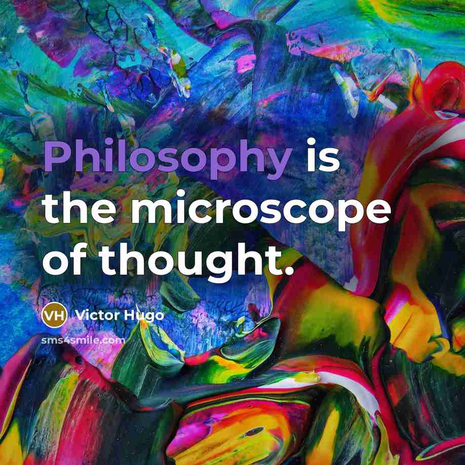 “Philosophy is the microscope of thought.” quote by Victor Hugo