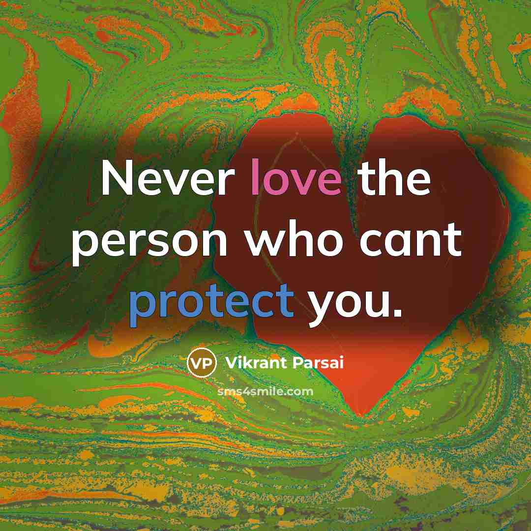 “Never love the person who cant protect you.” quote by Vikrant Parsai
