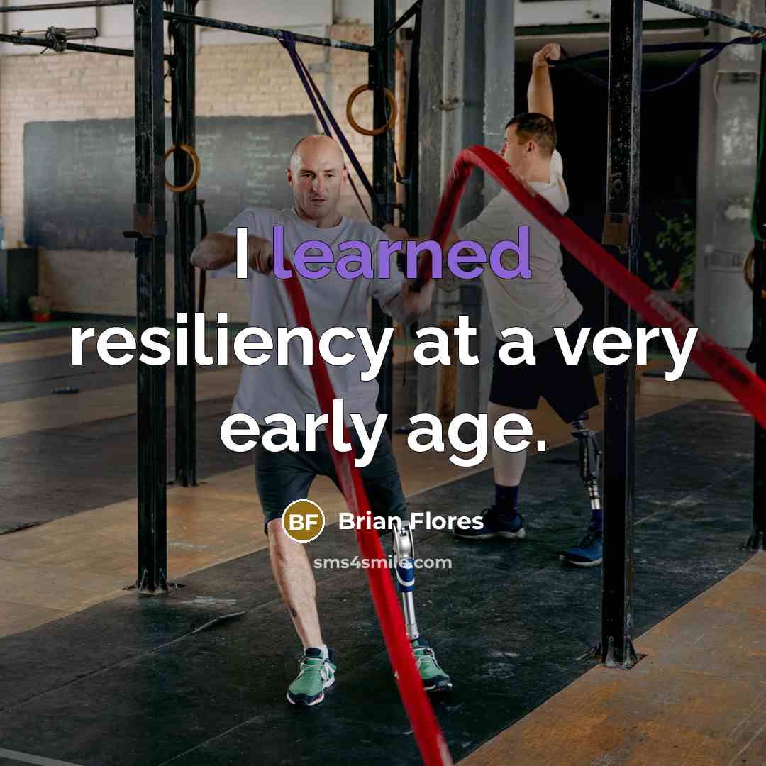 “I learned resiliency at a very early age.” quote by Brian Flores