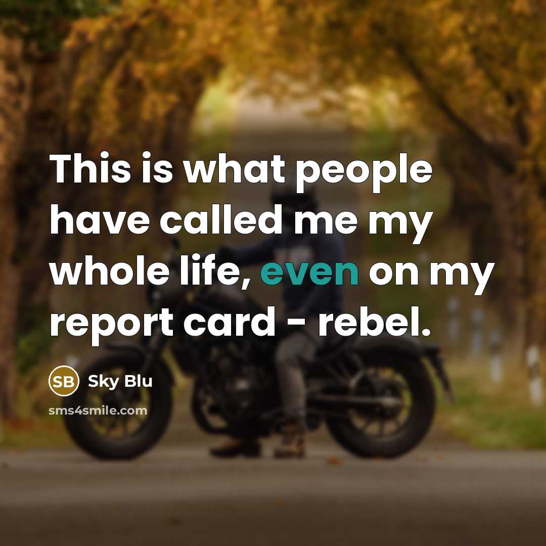 “This is what people have called me my whole life, even on my report card - rebel.” quote by Sky Blu