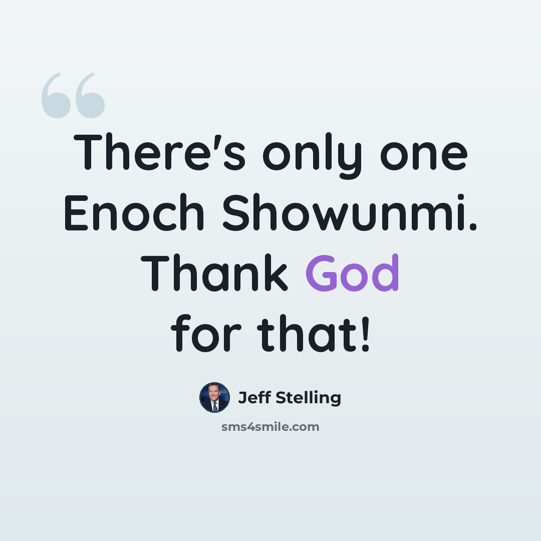 “There's only one Enoch Showunmi. Thank God for that!” quote by Jeff Stelling