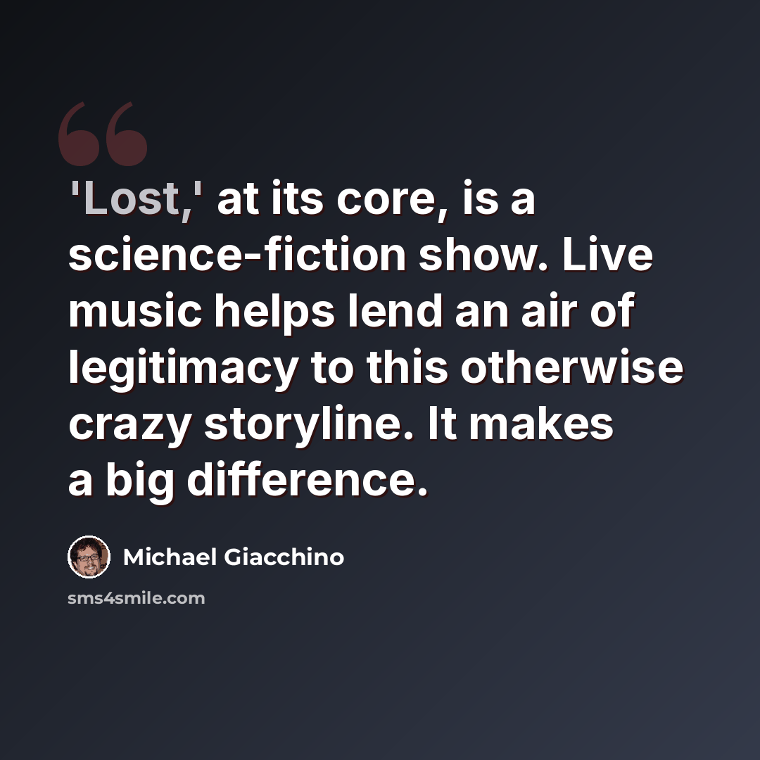 “'Lost,' at its core, is a science-fiction show. Live music helps lend an air of legitimacy to this otherwise crazy storyline. It makes a big difference.” quote by Michael Giacchino