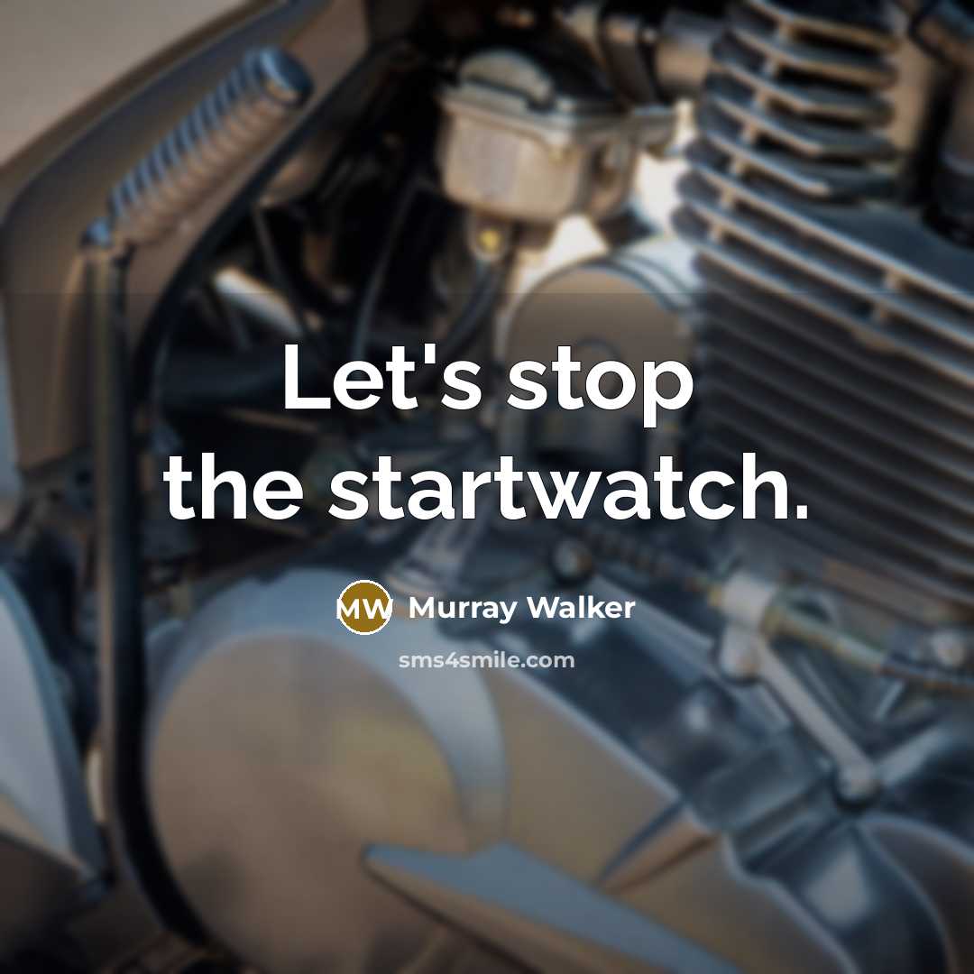 “Let's stop the startwatch.” quote by Murray Walker