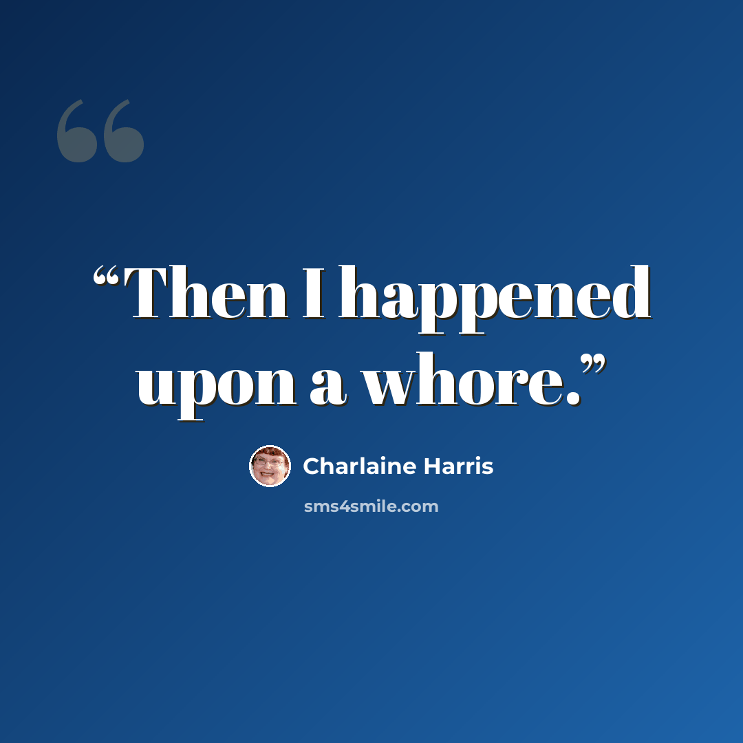 “Then I happened upon a whore.” quote by Charlaine Harris