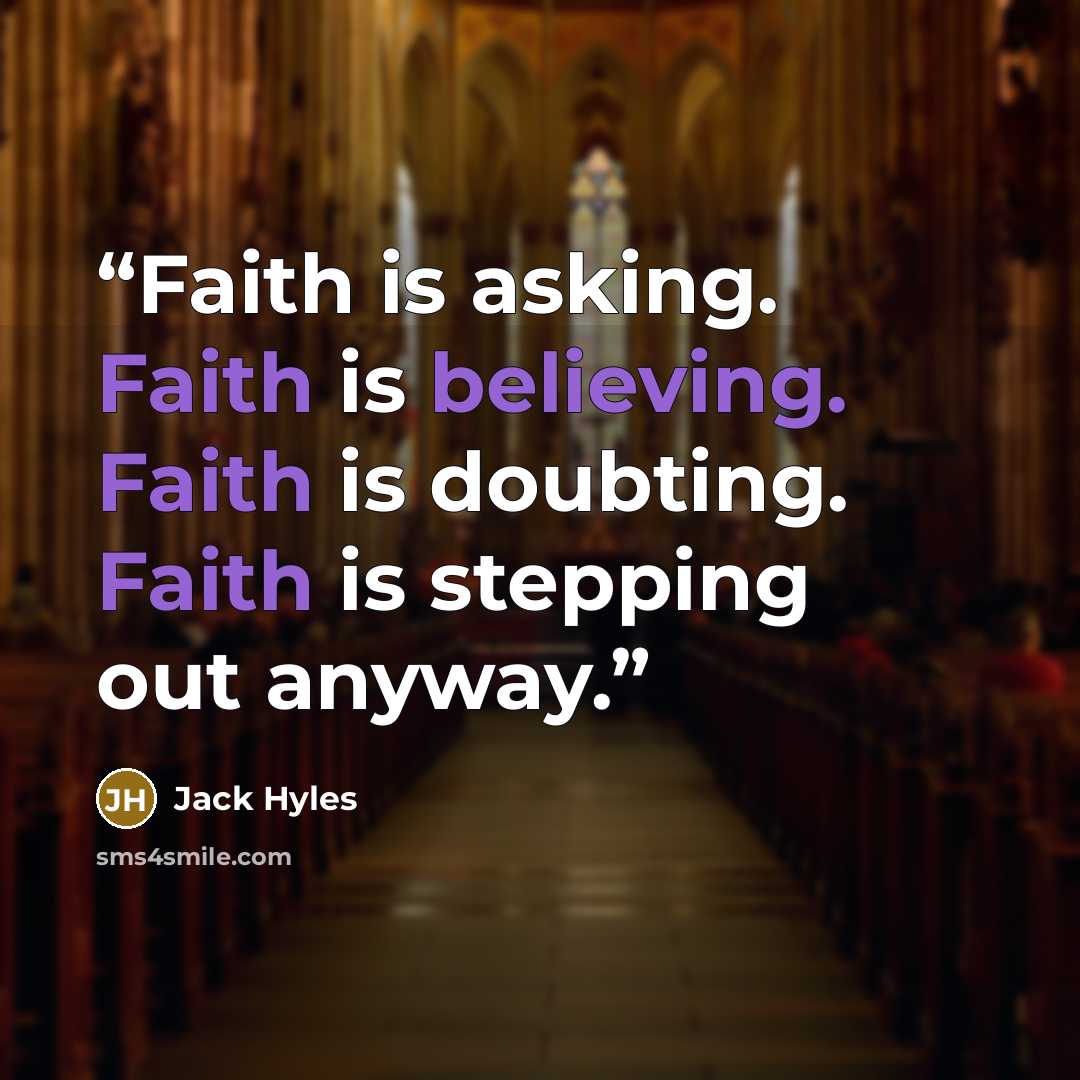 “Faith is asking. Faith is believing. Faith is doubting. Faith is stepping out anyway.” quote by Jack Hyles