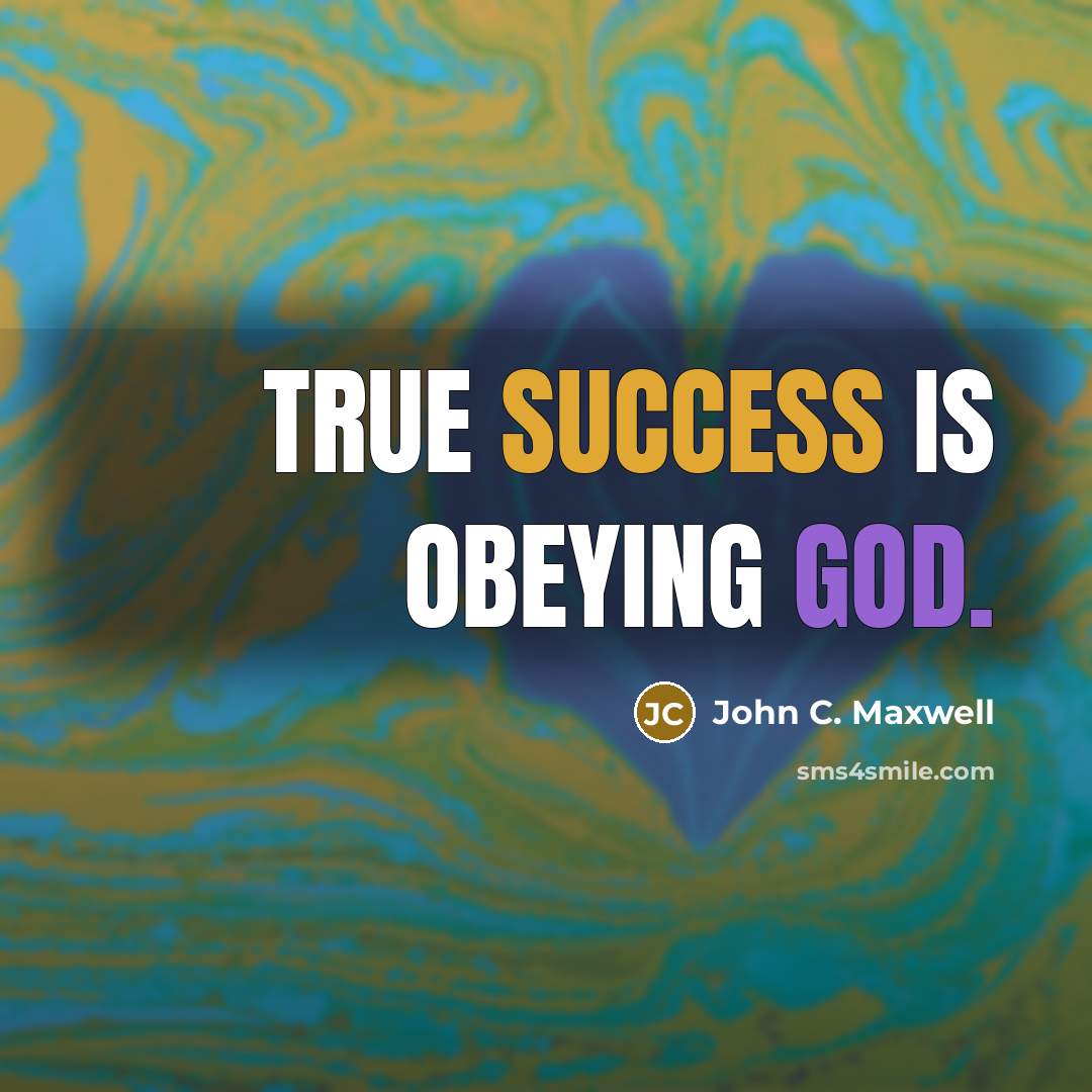 “True success is obeying God.” quote by John C. Maxwell