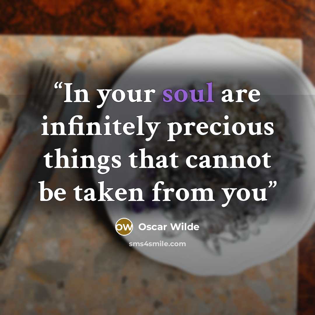 “In your soul are infinitely precious things that cannot be taken from you” quote by Oscar Wilde
