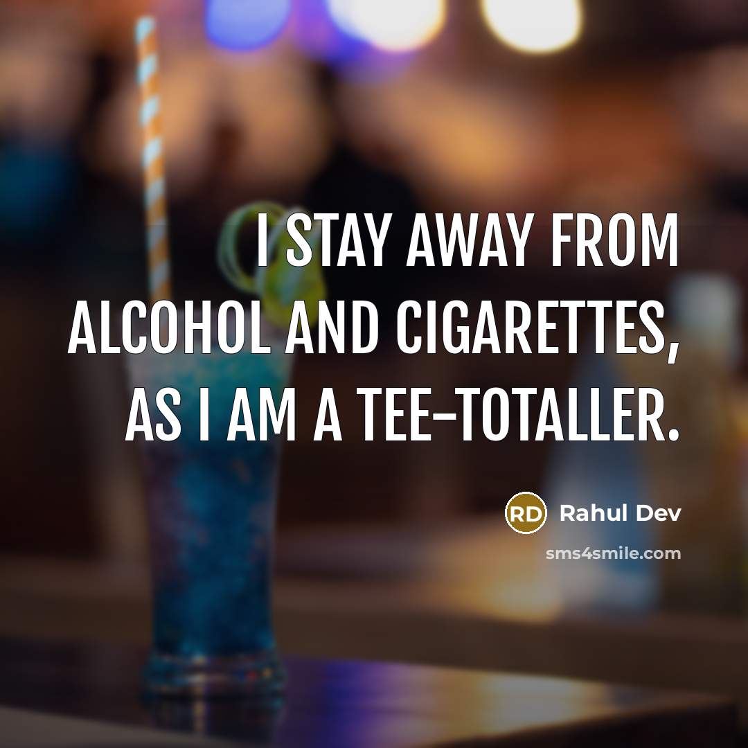 “I stay away from alcohol and cigarettes, as I am a tee-totaller.” quote by Rahul Dev