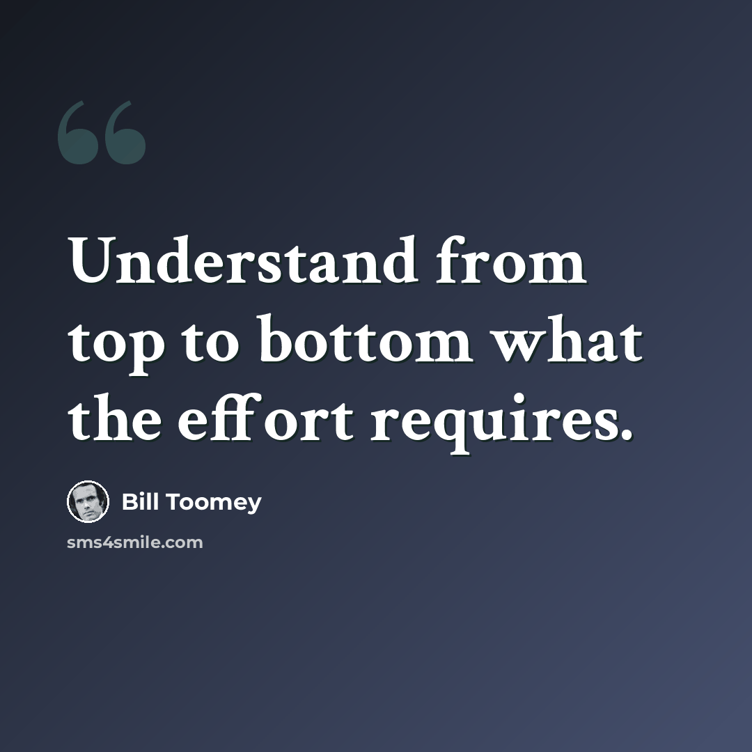“Understand from top to bottom what the effort requires.” quote by Bill Toomey