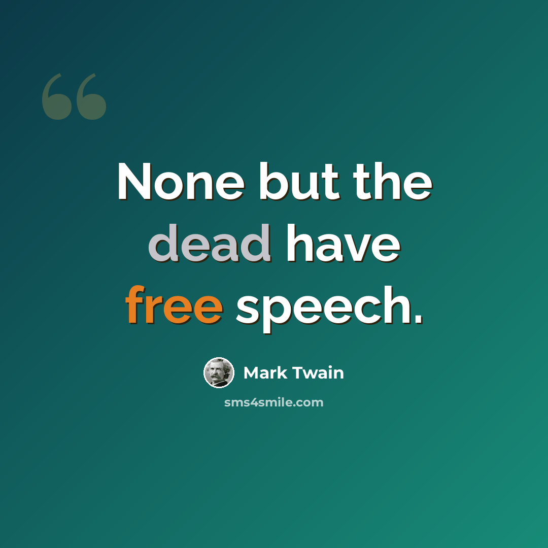 “None but the dead have free speech.” quote by Mark Twain