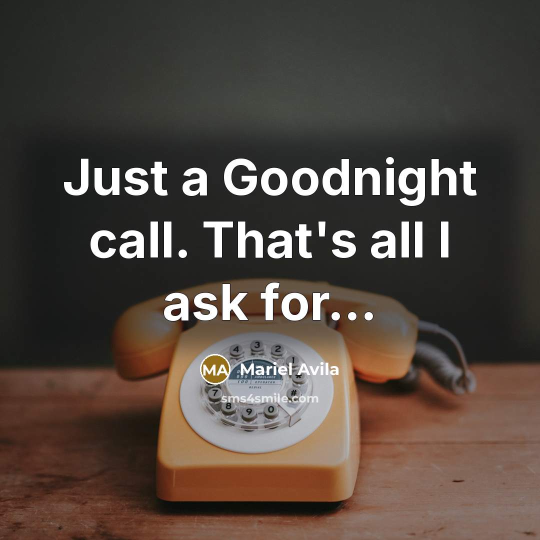 “Just a Goodnight call. That's all I ask for...” quote by Mariel Avila