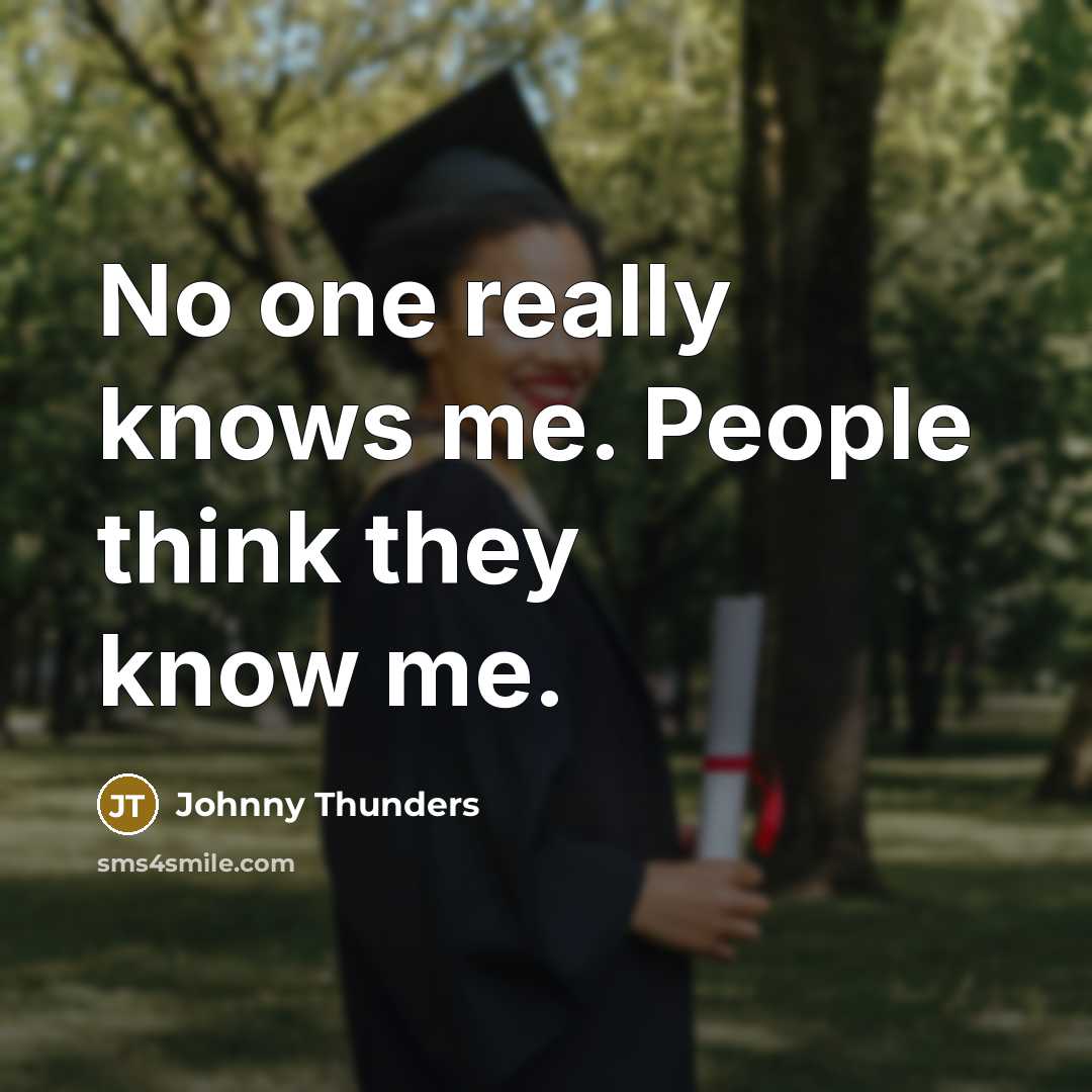 “No one really knows me. People think they know me.” quote by Johnny Thunders