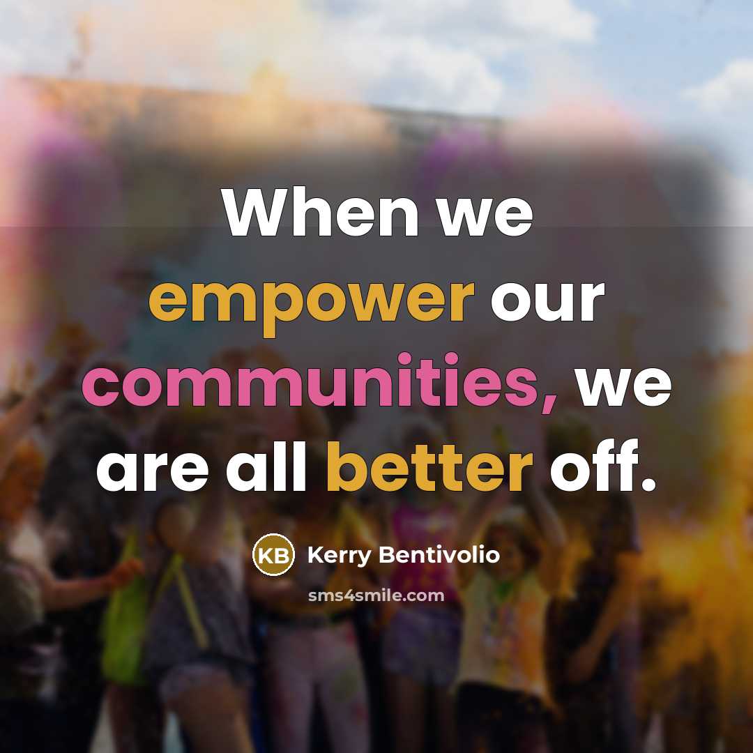 “When we empower our communities, we are all better off.” quote by Kerry Bentivolio