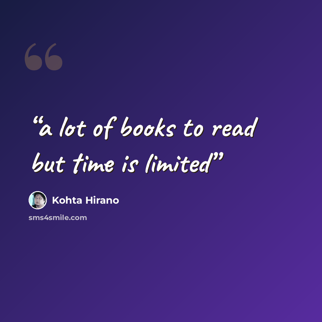 “a lot of books to read but time is limited” quote by Kohta Hirano